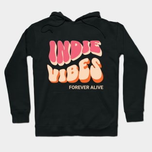 Indie vibes forever alive Hoodie